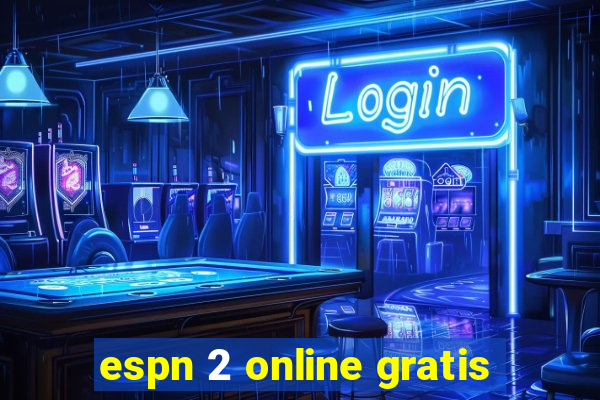 espn 2 online gratis